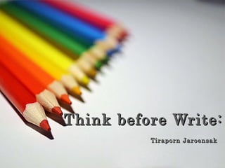 Think before Write: Tiraporn Jaroensak   