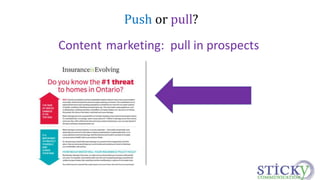 Push or pull? 
Content marketing: pull in prospects 
 