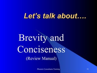 Let’s talk about…. Brevity and Conciseness (Review Manual) 
