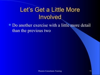 Let’s Get a Little More Involved Do another exercise with a little more detail than the previous two 