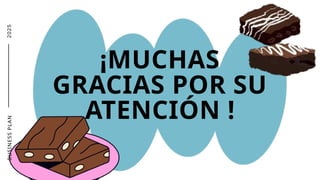 B
U
S
I
N
E
S
S
P
L
A
N
2
0
2
5
¡MUCHAS
GRACIAS POR SU
ATENCIÓN !
B
U
S
I
N
E
S
S
P
L
A
N
 