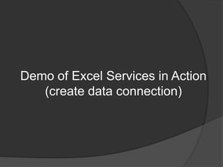 Demo of Excel Services in Action(create data connection)
