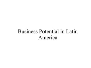 Business Potential in Latin America 