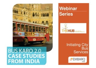 Webinar
Series
Initiating City
Bus
Services
 