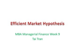 MBA Managerial Finance Week 9
         Tai Tran
 