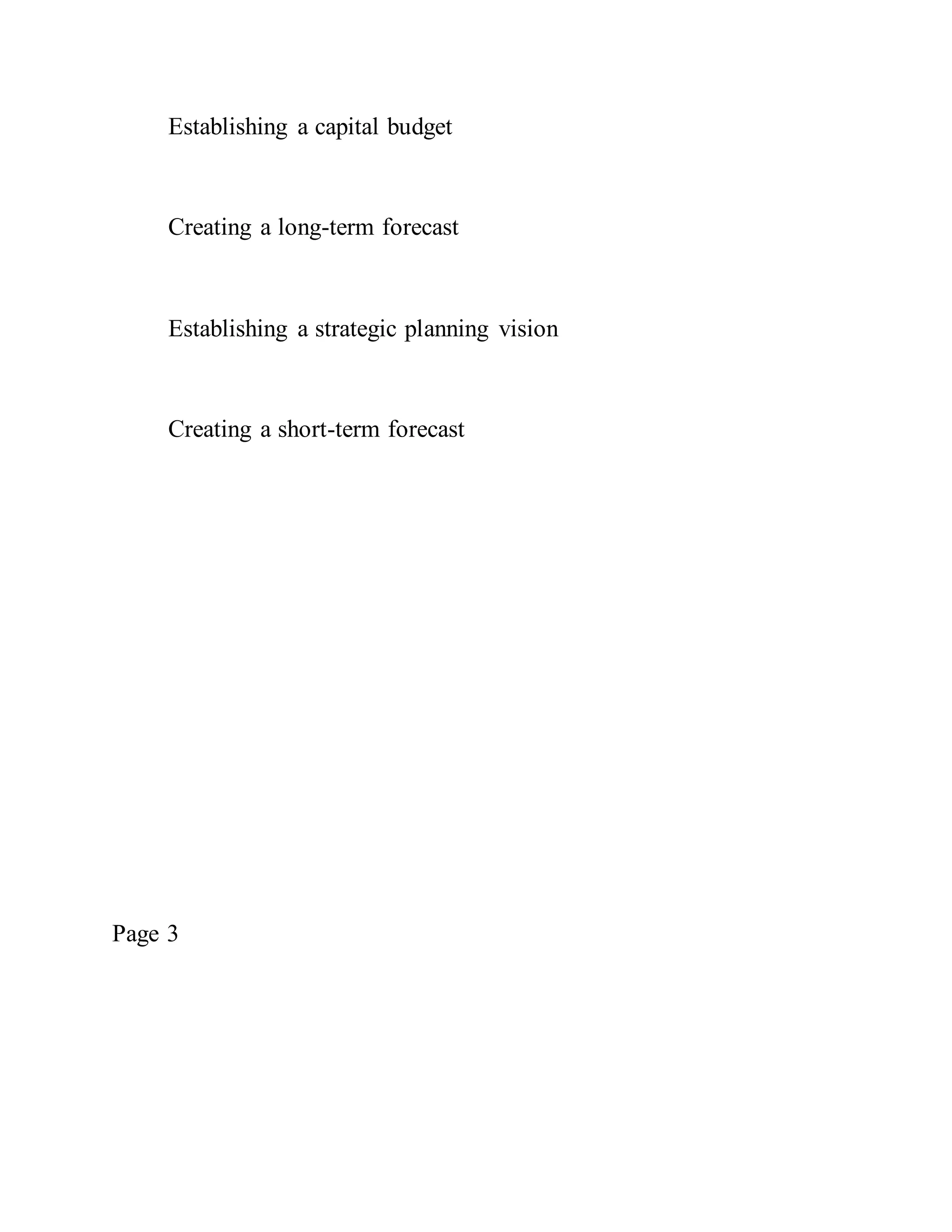 Establishing a capital budget
Creating a long-term forecast
Establishing a strategic planning vision
Creating a short-term forecast
Page 3
 