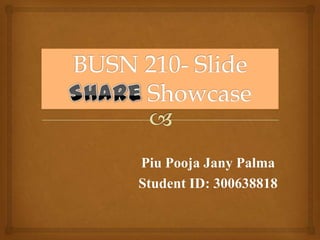 Piu Pooja Jany Palma
Student ID: 300638818
 