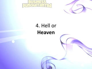 4. Hell or
Heaven
 