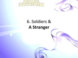 6. Soldiers &
A Stranger
 