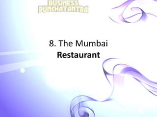 8. The Mumbai
Restaurant
 