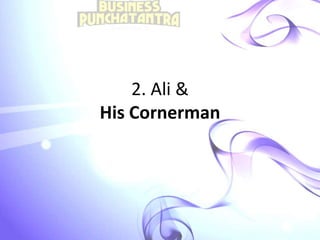 2. Ali &
His Cornerman
 