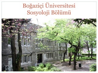 Boğaziçi Üniversitesi
 Sosyoloji Bölümü
 