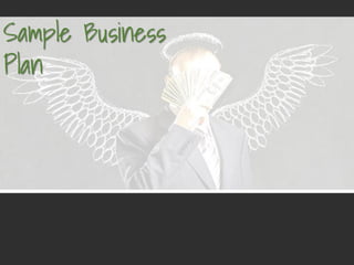 Sample Business
Plan
 