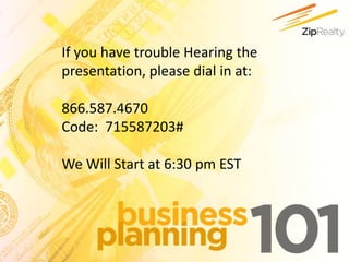 If you have trouble Hearing the
presentation, please dial in at:

866.587.4670
Code: 715587203#

We Will Start at 6:30 pm EST
 
