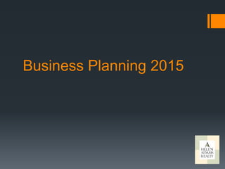 Business Planning 2015 
 
