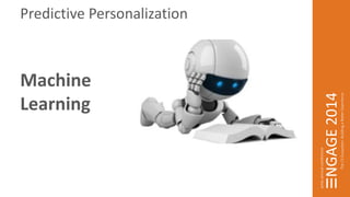 Predictive Personalization 
Machine 
Learning 
 