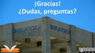 ¡Gracias!
¿Dudas, preguntas?
 