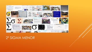 2º SIGMA MENOR
 
