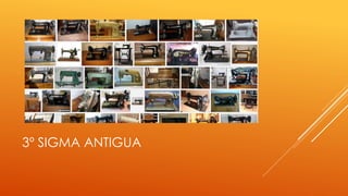 3º SIGMA ANTIGUA
 