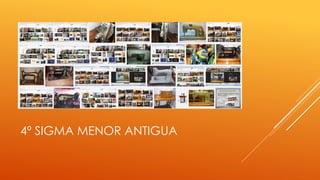4º SIGMA MENOR ANTIGUA
 