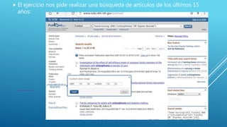  El ejercicio nos pide realizar una búsqueda de artículos de los últimos 15
años:
 