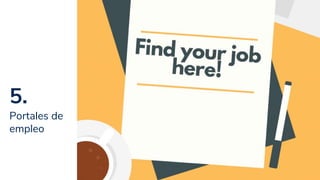 5.
Portales de
empleo
22
 
