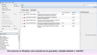 Para insertar en Mendeley estos artículos los he guardado y añadido dándole a “add file”
 