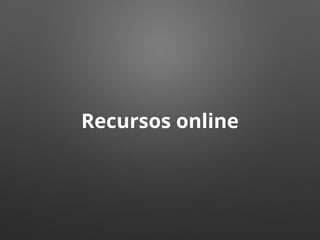 Recursos online
 
