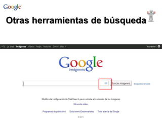 Otras herramientas de búsqueda
 
