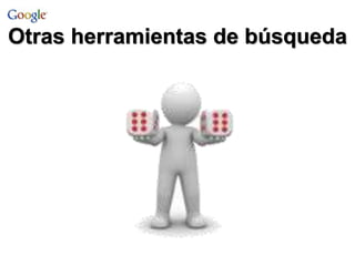 Otras herramientas de búsqueda
 