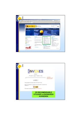 OEPM
OEPM




        ES RECOMENDABLE
       UTILIZAR LA BUSQUEDA
             AVANZADA
 