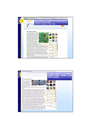 Otro sistema que “analiza” el artículo sobre el
       Hoop and Loop metálico
       Identifica imágenes, links, tags….
OEPM




                         Zemanta aplicado a la patente
                         wo2007/112987   (HOOP    and
                         LOOP metalico)
OEPM
 
