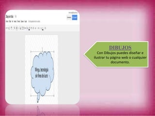 DIBUJOS
Con Dibujos puedes diseñar e
ilustrar tu página web o cualquier
documento.
 