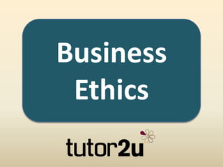 Business
Ethics
Business
Ethics
 