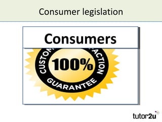 Consumer legislation

 Consumers
 