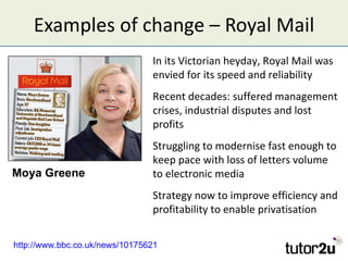 Examples of change – Royal Mail
                                In its Victorian heyday, Royal Mail was
                  ...