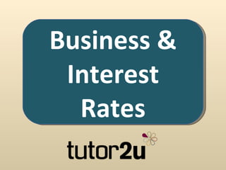 Business &
 Interest
  Rates
 