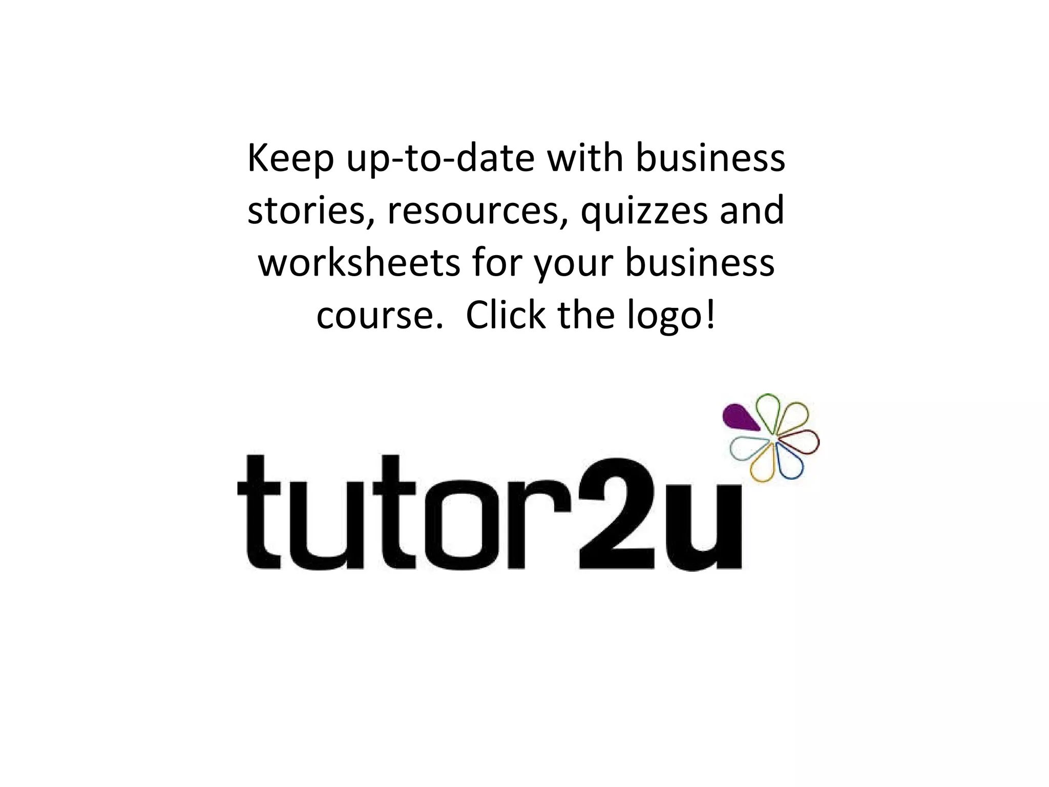 Keep up-to-date with business stories, resources, quizzes and worksheets for your business course.  Click the logo! 