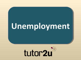 Unemployment
 