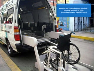 Moderno Bus Accesible donado por Japón a través del Ministerio de Salud.Gestión Realizada por OMAPED Huaral