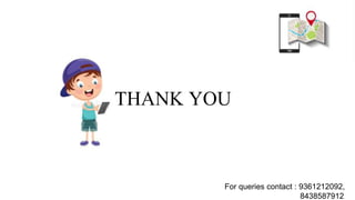 THANK YOU
For queries contact : 9361212092,
8438587912
 
