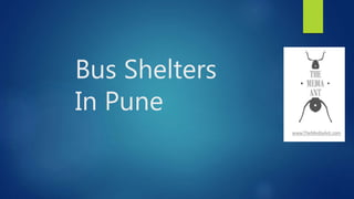 Bus Shelters
In Pune
 