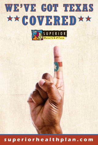 WE’VE GOT TEXAS
    COVERED




superiorhealthplan.com
 