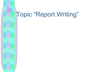 Topic “Report Writing”
 
