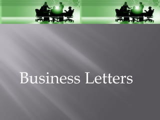 Business Letters
 