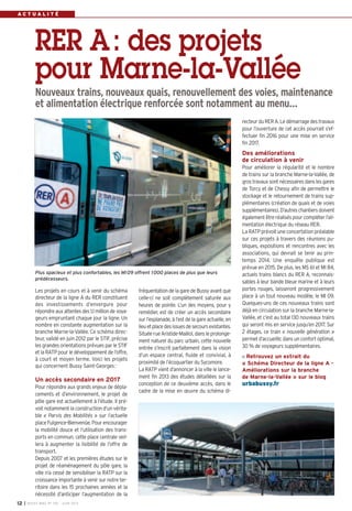I BUSSY MAG N° 155 - JUIN 201312
fréquentation de la gare de Bussy avant que
celle-ci ne soit complètement saturée aux
heures de pointe. L’un des moyens, pour y
remédier, est de créer un accès secondaire
sur l’esplanade, à l’est de la gare actuelle, en
lieuetplacedesissuesdesecoursexistantes.
SituéerueAristide-Maillol,dansleprolonge-
ment naturel du parc urbain, cette nouvelle
entrée s’inscrit parfaitement dans la vision
d’un espace central, fluide et convivial, à
proximité de l’écoquartier du Sycomore.
La RATP vient d’annoncer à la ville le lance-
ment fin 2013 des études détaillées sur la
conception de ce deuxième accès, dans le
cadre de la mise en œuvre du schéma di-
A C T U A L I T É
Les projets en cours et à venir du schéma
directeur de la ligne A du RER constituent
des investissements d’envergure pour
répondre aux attentes des 1,1 million de voya-
geurs empruntant chaque jour la ligne. Un
nombre en constante augmentation sur la
branche Marne-la-Vallée. Ce schéma direc-
teur, validé en juin 2012 par le STIF, précise
les grandes orientations prévues par le STIF
et la RATP pour le développement de l’offre,
à court et moyen terme. Voici les projets
qui concernent Bussy Saint-Georges:
Un accès secondaire en 2017
Pour répondre aux grands enjeux de dépla-
cements et d’environnement, le projet de
pôle gare est actuellement à l’étude. Il pré-
voit notamment la construction d’un vérita-
ble « Parvis des Mobilités » sur l’actuelle
placeFulgence-Bienvenüe. Pourencourager
la mobilité douce et l’utilisation des trans-
ports en commun, cette place centrale veil-
lera à augmenter la lisibilité de l’offre de
transport.
Depuis 2007 et les premières études sur le
projet de réaménagement du pôle gare, la
ville n’a cessé de sensibiliser la RATP sur la
croissance importante à venir sur notre ter-
ritoire dans les 15 prochaines années et la
nécessité d’anticiper l’augmentation de la
recteurduRERA.Ledémarragedestravaux
pour l’ouverture de cet accès pourrait s’ef-
fectuer fin 2016 pour une mise en service
fin 2017.
Des améliorations
de circulation à venir
Pour améliorer la régularité et le nombre
de trains sur la branche Marne-la-Vallée, de
grostravauxsontnécessairesdanslesgares
de Torcy et de Chessy afin de permettre le
stockage et le retournement de trains sup-
plémentaires (création de quais et de voies
supplémentaires).D’autreschantiersdoivent
égalementêtreréaliséspourcompléterl’ali-
mentation électrique du réseau RER.
La RATP prévoit une concertation préalable
sur ces projets à travers des réunions pu-
bliques, expositions et rencontres avec les
associations, qui devrait se tenir au prin-
temps 2014. Une enquête publique est
prévue en 2015. De plus, les MS 61 et MI 84,
actuels trains blancs du RER A, reconnais-
sables à leur bande bleue marine et à leurs
portes rouges, laisseront progressivement
place à un tout nouveau modèle, le MI 09.
Quelques-uns de ces nouveaux trains sont
déjà en circulation sur la branche Marne-la-
Vallée, et c’est au total 130 nouveaux trains
qui seront mis en service jusqu’en 2017. Sur
2 étages, ce train « nouvelle génération »
permet d’accueillir, dans un confort optimal,
30 % de voyageurs supplémentaires.
Retrouvez un extrait du
« Schéma Directeur de la ligne A -
Améliorations sur la branche
de Marne-la-Vallée » sur le blog
urbabussy.fr
RER A: des projets
pour Marne-la-Vallée
Nouveaux trains, nouveaux quais, renouvellement des voies, maintenance
et alimentation électrique renforcée sont notamment au menu…
Plus spacieux et plus confortables, les MI09 offrent 1000 places de plus que leurs
prédécesseurs.
 