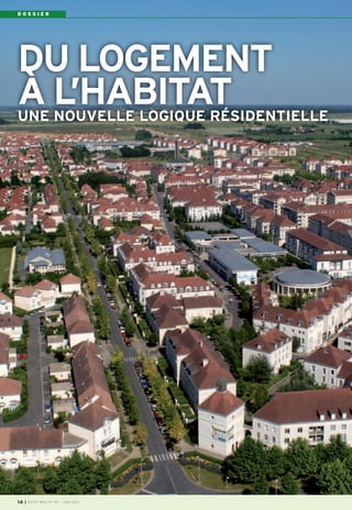 DU LOGEMENT
À L’HABITATUNE NOUVELLE LOGIQUE RÉSIDENTIELLE
D O S S I E R
I BUSSY MAG N° 155 - JUIN 201314
 