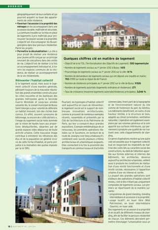 D O S S I E R
Quelques chiffres clé en matière de logement
• Objectif de la loi TOL (Territorialisation des Objectifs de Logement): 550 logements/an
• Nombre de logements sociaux au 1er
janvier 2012 à Bussy: 1615
• Pourcentage de logements sociaux au 1er
janvier 2012 sur la ville: 14 %
• Nombre de demandeurs de logements sociaux qui ont déposé une requête en mairie:
783 (1959 sur toute la région Ile-de-France)
• Nombre de résidences principales au 1er
janvier 2012 sur la ville de Bussy: 9526
• Nombre de logements autorisés (logements ordinaires et résidences): 271
• Taux de croissance (moyenne logements autorisés/résidences principales): 3,046 %
I BUSSY MAG N° 155 - JUIN 201316
géographiquement de leurs enfants et qui
pourront acquérir ou louer des apparte-
ments de cette résidence.
• Favoriser l’accession à la propriété des
ménages en les accompagnant dans une
accession durable, maîtrisée et sécurisée.
La commune travaille sur la mise en place
de logements à prix maîtrisés pour pro-
mouvoir l’accession sociale à la propriété.
L’objectif est d’accompagner les Buxan-
georgiens dans leur parcours résidentiel.
Parmi les projets:
• Permettre la décohabitation: La ville a
pour projet de réaliser une résidence
pour jeunes actifs conçue sur un principe
innovant de colocations dans des unités
de vie. L’objectif est de réaliser à la fois
un accompagnement individuel et, à tra-
vers les espaces communs de la rési-
dence, de réaliser un accompagnement
de la vie résidentielle.
Réinventer l’habitat collectif
Si le logement social, mais aussi le loge-
ment collectif d’une manière générale,
pâtissent toujours de la mauvaise réputa-
tion des grands ensembles construits pour
les villes nouvelles et les banlieues des
grandes métropoles après la Seconde
Guerre Mondiale et jusqu’aux années
soixante-dix, le conseil municipal de Bussy
Saint-Georges a pour volonté de défendre
un habitat innovant, loin des clichés bien
connus. En effet, souvent synonyme de
bétonnage, ou encore de « cités dortoirs »,
l’image du logement social reste dominée
par la vision de hautes tours aux propor-
tions déséquilibrées, séparées par de
grands espaces vides dépourvus de toute
activité urbaine. Cette mauvaise image
contribue à entretenir les réticences des
élus et de la population en général vis-à-
vis de cette forme d’habitat, et porte pré-
judice à la réalisation des quotas imposés
par la loi SRU.
Pourtant, les typologies d’habitat collectif
sont aujourd’hui en cours de réinvention:
le logement social est le support de nom-
breuses innovations architecturales,
comme le prouvent de nombreux exemples
récents, rassemblés et présentés par la
Cité de l’architecture et du Patrimoine de
Paris, qui leur a consacré deux grandes
expositions. Exemple emblématique de ce
renouveau, les premières opérations réa-
lisées sur le Sycomore, en bordure de la
route de Jossigny (voir blog urbabussy.fr),
combinent avec succès plusieurs critères
architecturaux et urbanistiques exigeants.
Elles connectent à la fois la proximité des
transports en commun locaux et d’activités
commerciales, tirent parti de la topographie
et de l’environnement naturel du site
comme de l’extension du parc du Génitoy.
Les bâtiments bénéficient, en outre, d’une
hauteur limitée, à la structure en bois,
adaptés au climat (orientation, ventilation
naturelle). L’opération est également exem-
plaire par ses volumes généreux et le soin
apporté aux surfaces intérieures, qui par-
viennent à produire une qualité de vie riva-
lisant avec celle d’appartements de stan-
ding.
Ce genre d’opérations montre qu’une autre
voie est possible pour le logement collectif,
tout en respectant les impératifs de maî-
trise des coûts liés au caractère social des
constructions. Au-delà de l’attention appor-
tée aux formes externes et internes des
bâtiments, les architectes, devenus
aujourd’hui architectes-urbanistes, veillent
aussi à produire les conditions de réalisa-
tion d’une mixité fonctionnelle et d’une
mixité sociale, nécessaires à l’apparition
urbaine d’une vie intense et variée.
La plupart des grandes opérations sont
d’ailleurs des opérations d’habitat collectif
mixtes, c’est-à-dire n’étant pas uniquement
composées de logements sociaux. Les pre-
miers se répartissent de la manière sui-
vante:
• programmes de grand standing, standing
intermédiaire et accession à la propriété;
• usage locatif: en louer libre (Midi
Patrimoine), en loyer intermédiaire
(Searim), en loyer aidé.
Des logements en accession à la propriété
et en locatif, de différents niveaux de stan-
ding, afin de faciliter le parcours résidentiel
de chacun. Ces éléments devraient per-
mettre d’envisager l’urbanisation sous un
 