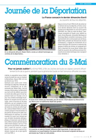 BUSSY MAG N° 155 - JUIN 2013 I 7
E N I M A G E S
En revanche, en salle du Conseil, l’affluence était importante. À noter que cette
cérémonie a vu la participation d’un jeune officier d’armement originaire de Bussy en
permission (au 1er plan sur cette photo).
En ce dimanche 28 avril, Robert Msili a rendu un vibrant hommage aux
victimes de la déportation..
À cause d’une météo peu favorable, peu de monde s’était déplacé au Monuments
aux Morts pour le traditionnel dépôt des gerbes.
Journée de la Déportation
Depuis la loi du 14 avril 1954 et afin de préserver
la mémoire de tous les déportés, la France consa-
cre le dernier dimanche d’avril au souvenir des
victimes de la déportation au cours de la guerre
1939-1945. Aux côtés du maire de Bussy, Jean-
Claude Lamagnère et Claude Louis, adjoints au
maire, Nicole Bezoulle, Antoinette Montaigne et
Dominique Bijard, conseillers municipaux, et des
représentants de la communauté juive de Bussy,
Robert Msili, président de l’Amicale des Anciens
Combattants, a rappelé les événements de ce
drame historique afin d’honorer la mémoire des
quelque 6 millions de victimes, en soulignant qu’il
était « important de ne pas laisser tomber dans
l’oubli les souvenirs des souffrances de tant d’in-
nocents et de rendre hommage à leur courage et
à leur héroïsme. »
Libérée, la population laisse éclater
sa joie et envahit les rues en chantant
la Marseillaise. Depuis 1981, le 8 mai
est déclaré jour férié.
Quelques jours après avoir rendu
hommage aux déportés, l’Amicale des
Anciens combattants de la ville,
emmenée par Robert Msili, s’est de
nouveau réunie autour du Monument
aux morts afin de célébrer aussi bien
la victoire des alliés que la fin de l’op-
pression nazie sur l’Europe. « En ce
jour, nous rendons hommage et per-
pétuons le souvenir de tous ceux et
celles, venus d’horizons et de pays
différents, qui ont combattu et sont
morts au nom de la liberté, mais aussi
de toutes les victimes de cette tragé-
die, a déclaré Robert Msili en salle du
conseil, puisque le mauvais temps n’a
pas permis de poursuivre cette com-
mémoration en extérieur. Ce conflit
mondial fut avant tout marqué par
une véritable hécatombe démogra-
phique, a-t-il poursuivi: plus de 50 mil-
lions d’êtres humains périrent durant
cette sinistre époque, soit 6 à 7 fois
plus que lors du premier conflit mon-
dial », avant de conclure: « Nous
devons nous souvenir aujourd’hui,
demain, toujours, de ce que signifie
ce 8 mai 1945. »
La France consacre le dernier dimanche d’avril
au souvenir de tous les déportés.
Commémoration du 8-Mai
Pour ne jamais oublier! Le 8 mai 1945, à 15h, les cloches de toutes les églises sonnent officiel-
lement la fin de la guerre, pendant que le général de Gaulle en fait l'annonce officielle à la radio.
 