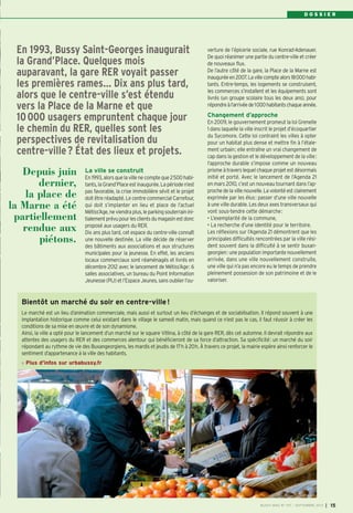 D O S S I E R
La ville se construit
En 1993, alorsquela villenecompteque2500habi-
tants, la Grand’Place est inaugurée. La période n’est
pas favorable, la crise immobilière sévit et le projet
doit être réadapté. Le centre commercial Carrefour,
qui doit s’implanter en lieu et place de l’actuel
Métiss’Age,neviendraplus,leparkingsouterrainini-
tialementprévupourlesclientsdumagasinestdonc
proposé aux usagers du RER.
Dix ans plus tard, cet espace du centre-ville connaît
une nouvelle destinée. La ville décide de réserver
des bâtiments aux associations et aux structures
municipales pour la jeunesse. En effet, les anciens
locaux commerciaux sont réaménagés et livrés en
décembre 2012 avec le lancement de Métiss’Age: 6
salles associatives, un bureau du Point Information
Jeunesse(PIJ) etl’EspaceJeunes, sans oublierl’ou-
verture de l’épicerie sociale, rue Konrad-Adenauer.
De quoi réanimer une partie du centre-ville et créer
de nouveaux flux.
De l’autre côté de la gare, la Place de la Marne est
inauguréeen2007.Lavillecomptealors18000habi-
tants. Entre-temps, les logements se construisent,
les commerces s’installent et les équipements sont
livrés (un groupe scolaire tous les deux ans), pour
répondreàl’arrivéede1000habitantschaqueannée.
Changement d’approche
En 2009, le gouvernement promeut la loi Grenelle
1 dans laquelle la ville inscrit le projet d’écoquartier
du Sycomore. Cette loi contraint les villes à opter
pour un habitat plus dense et mettre fin à l’étale-
ment urbain; elle entraîne un vrai changement de
cap dans la gestion et le développement de la ville:
l’approche durable s’impose comme un nouveau
prisme à travers lequel chaque projet est désormais
initié et porté. Avec le lancement de l’Agenda 21
en mars 2010, c’est un nouveau tournant dans l’ap-
proche de la ville nouvelle. La volonté est clairement
exprimée par les élus: passer d’une ville nouvelle
à une ville durable. Les deux axes transversaux qui
vont sous-tendre cette démarche:
• L’exemplarité de la commune,
• La recherche d’une identité pour le territoire.
Les réflexions sur l’Agenda 21 démontrent que les
principales difficultés rencontrées par la ville rési-
dent souvent dans la difficulté à se sentir buxan-
georgien: une population importante nouvellement
arrivée, dans une ville nouvellement construite,
une ville qui n’a pas encore eu le temps de prendre
pleinement possession de son patrimoine et de le
valoriser.
En 1993, Bussy Saint-Georges inaugurait
la Grand’Place. Quelques mois
auparavant, la gare RER voyait passer
les premières rames… Dix ans plus tard,
alors que le centre-ville s’est étendu
vers la Place de la Marne et que
10000 usagers empruntent chaque jour
le chemin du RER, quelles sont les
perspectives de revitalisation du
centre-ville? État des lieux et projets.
Depuis juin
dernier,
la place de
la Marne a été
partiellement
rendue aux
piétons.
BUSSY MAG N° 157 - SEPTEMBRE 2013 I 15
Bientôt un marché du soir en centre-ville!
Le marché est un lieu d’animation commerciale, mais aussi et surtout un lieu d’échanges et de sociabilisation. Il répond souvent à une
implantation historique comme celui existant dans le village le samedi matin, mais quand ce n’est pas le cas, il faut réussir à créer les
conditions de sa mise en œuvre et de son dynamisme.
Ainsi, la ville a opté pour le lancement d’un marché sur le square Vitlina, à côté de la gare RER, dès cet automne. Il devrait répondre aux
attentes des usagers du RER et des commerces alentour qui bénéficieront de sa force d’attraction. Sa spécificité: un marché du soir
répondant au rythme de vie des Buxangeorgiens, les mardis et jeudis de 17h à 20h. À travers ce projet, la mairie espère ainsi renforcer le
sentiment d’appartenance à la ville des habitants.
Plus d'infos sur urbabussy.fr
BUSSY 157_Mise en page 1 02/09/13 16:59 Page15
 